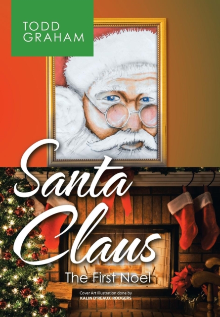 Santa Claus : The First Noel, Hardback Book