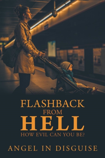 Flashback from Hell : How Evil Can You Be?, Paperback / softback Book