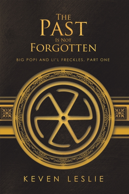 The Past Is Not Forgotten : Big Popi and Li'l Freckles, Part One, EPUB eBook