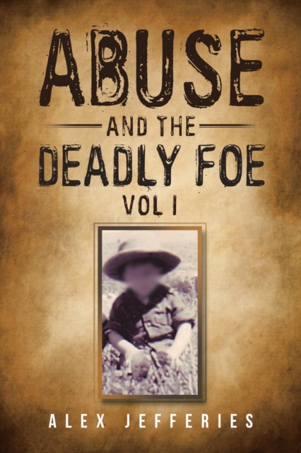 Abuse and the Deadly Foe, Paperback / softback Book