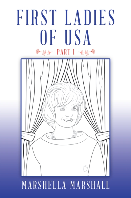 First Ladies of Usa : Part 1, EPUB eBook