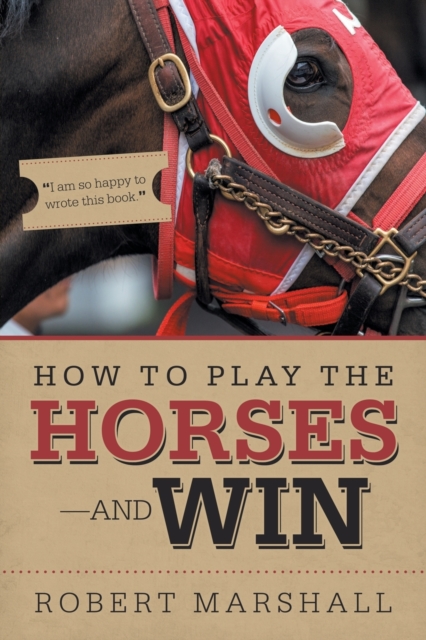 How to Play the Horses-And Win, Paperback / softback Book