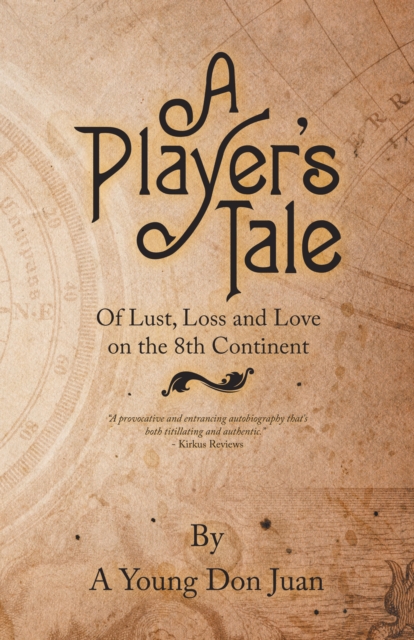 A Player's Tale : Of Lust, Loss and Love on the 8Th Continent, EPUB eBook