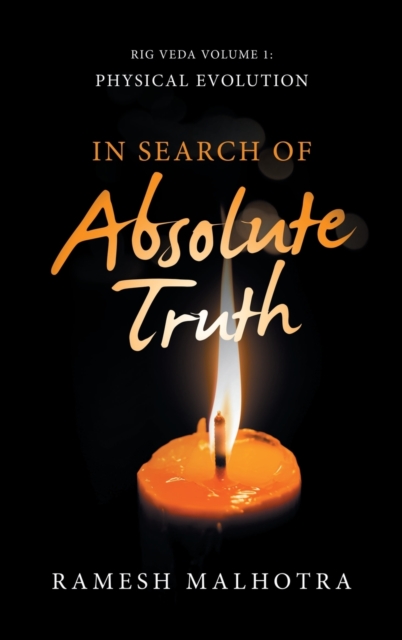 In Search of Absolute Truth : Rig Veda Volume 1 Physical Evolution, Hardback Book