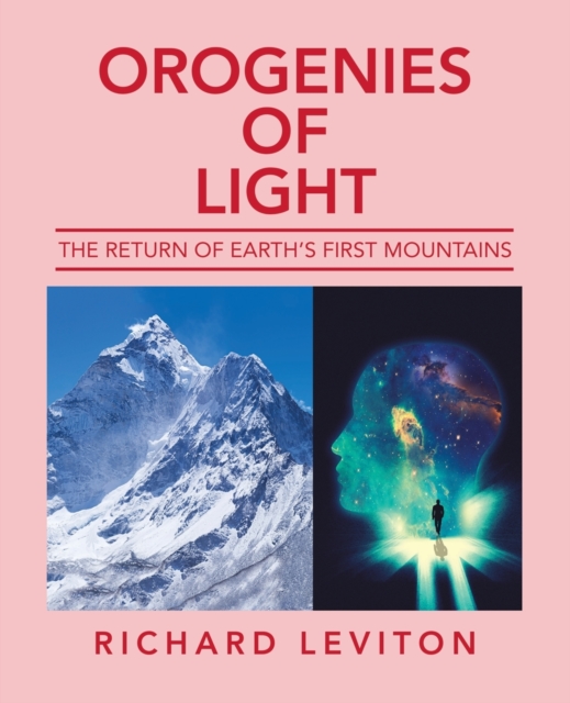 Orogenies of Light : The Return of Earth's First Mountains, Paperback / softback Book