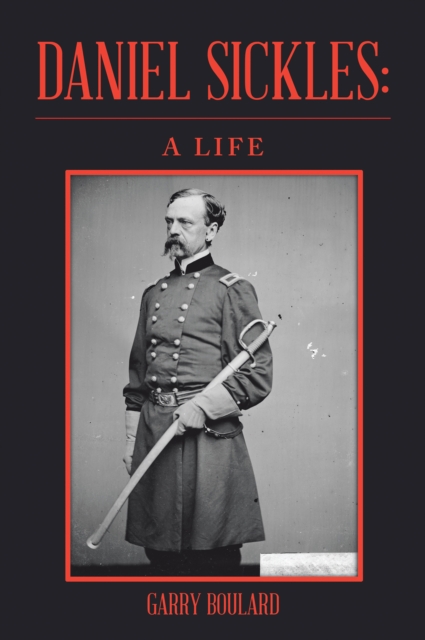 Daniel Sickles: A Life, EPUB eBook