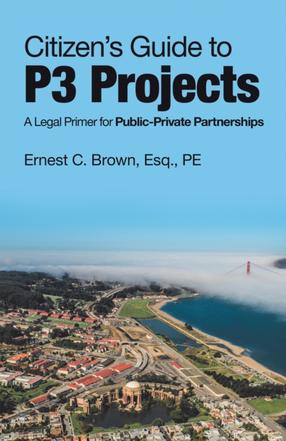 Citizen's Guide to P3 Projects : A Legal Primer for Public-Private Partnerships, EPUB eBook