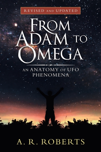 From Adam to Omega : An Anatomy of Ufo Phenomena (Revised and Updated), Paperback / softback Book