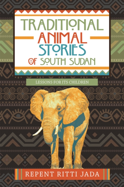 Traditional Animal Stories of South Sudan : Lessons for Its Children, EPUB eBook
