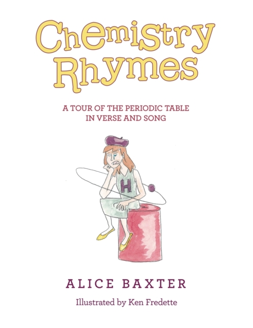 Chemistry Rhymes : A Tour of the Periodic Table in Verse and Song, Paperback / softback Book