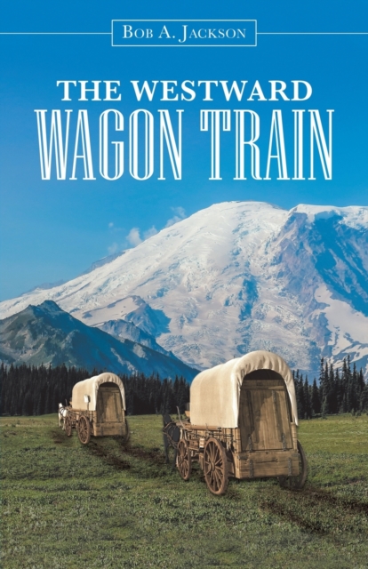 The Westward Wagon Train, Paperback / softback Book