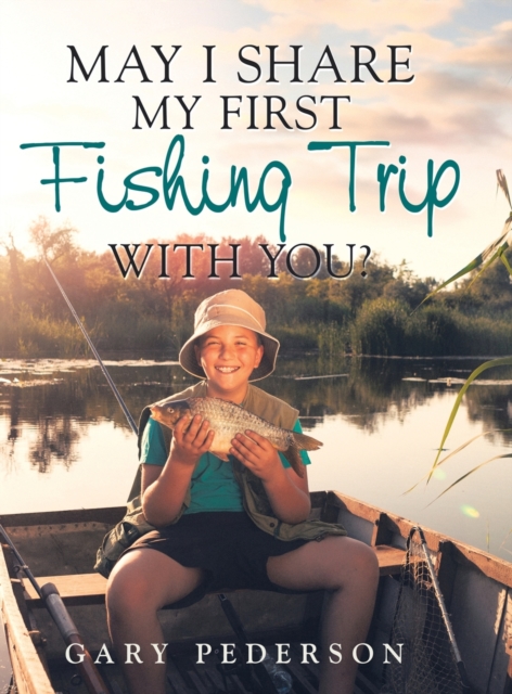 May I Share My First Fishing Trip with You?, Hardback Book