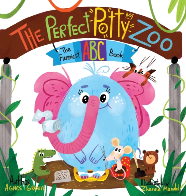 The Perfect Potty Zoo : The Funniest ABC Book, Hardback Book