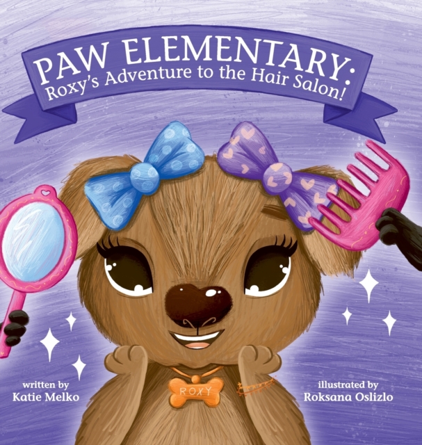 Paw Elementary : Roxy's Adventure to the Hair Salon., Hardback Book