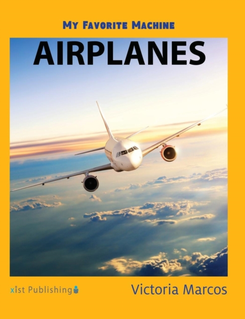 My Favorite Machine : Airplanes, Hardback Book