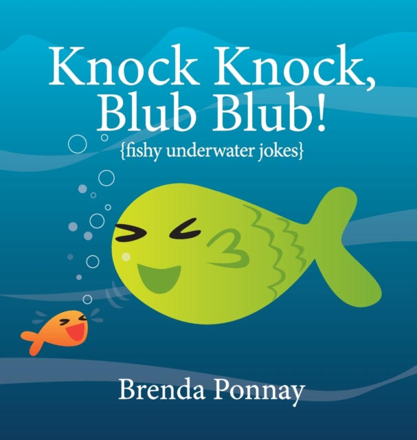 Knock Knock, Blub Blub! : Fishy Underwater Jokes, Hardback Book