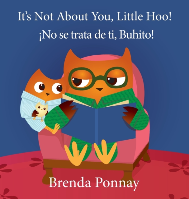 It's Not About You, Little Hoo! / ¡No se trata de ti, Buhito!, Hardback Book