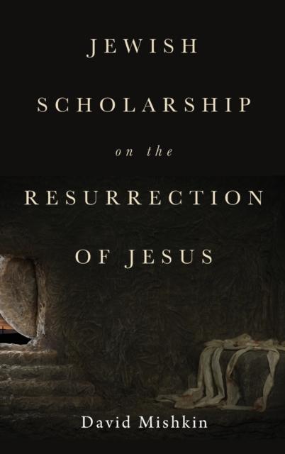 Jewish Scholarship on the Resurrection of Jesus, Hardback Book