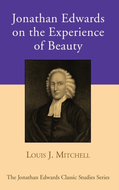 Jonathan Edwards on the Experience of Beauty, Hardback Book