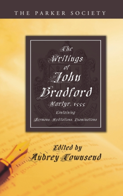 The Writings of John Bradford, Hardback Book