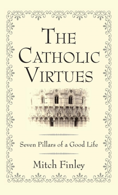 The Catholic Virtues, Hardback Book