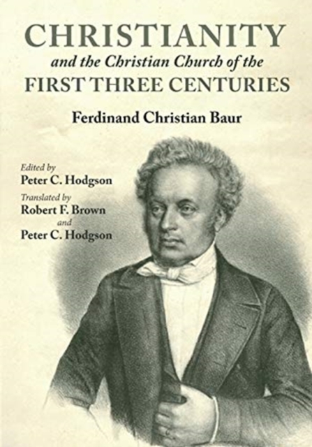 Christianity and the Christian Church of the First Three Centuries, Paperback / softback Book