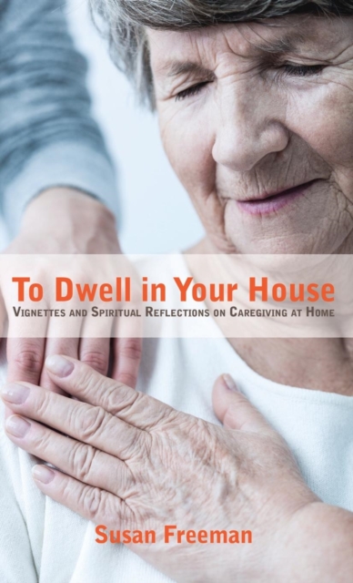 To Dwell in Your House, Hardback Book