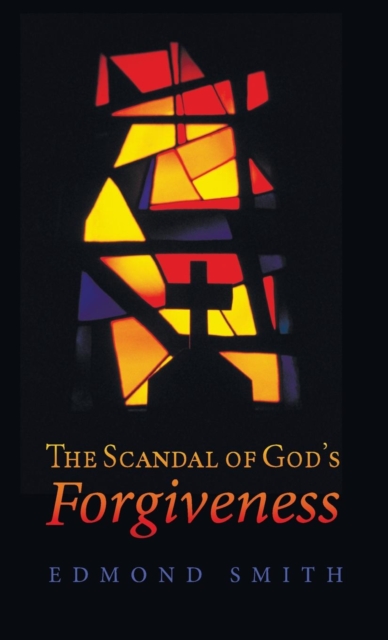 The Scandal of God's Forgiveness, Hardback Book