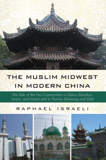 The Muslim Midwest in Modern China, Paperback / softback Book