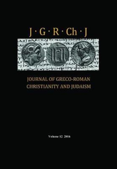 Journal of Greco-Roman Christianity and Judaism, Volume 12, Hardback Book
