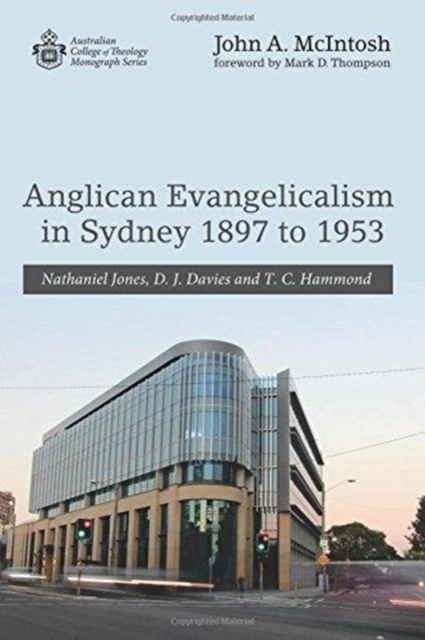Anglican Evangelicalism in Sydney 1897 to 1953, Paperback / softback Book