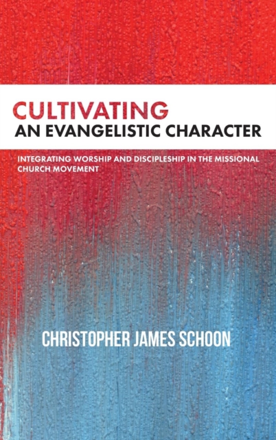 Cultivating an Evangelistic Character, Hardback Book