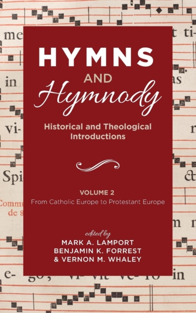 Hymns and Hymnody: Historical and Theological Introductions, Volume 2 : From Catholic Europe to Protestant Europe, Hardback Book