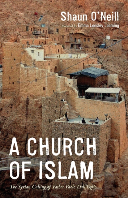 A Church of Islam : The Syrian Calling of Father Paolo Dall'Oglio, Paperback / softback Book