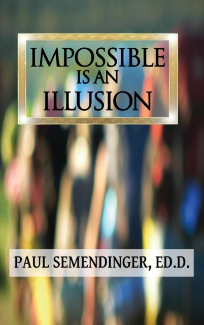 Impossible Is an Illusion, Hardback Book