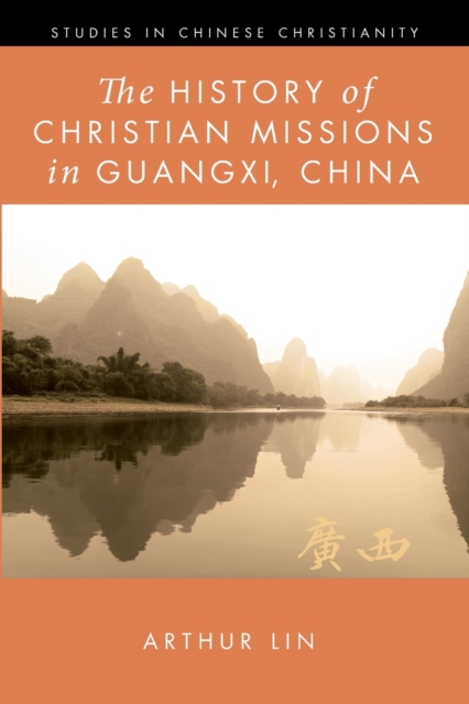 The History of Christian Missions in Guangxi, China, Paperback / softback Book