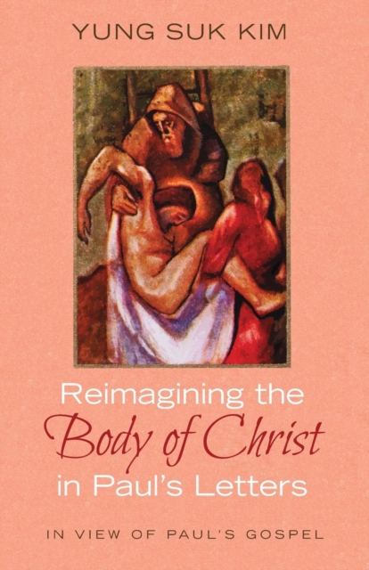 Reimagining the Body of Christ in Paul's Letters, Paperback / softback Book