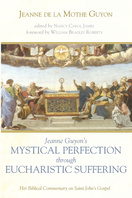 Jeanne Guyon's Mystical Perfection through Eucharistic Suffering, Paperback / softback Book