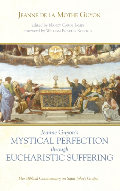 Jeanne Guyon's Mystical Perfection through Eucharistic Suffering, Hardback Book