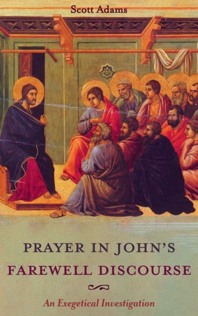 Prayer in John's Farewell Discourse, Hardback Book