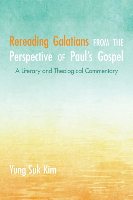 Rereading Galatians from the Perspective of Paul's Gospel, Paperback / softback Book
