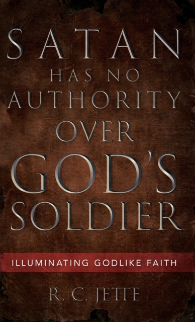Satan Has No Authority Over God's Soldier, Hardback Book