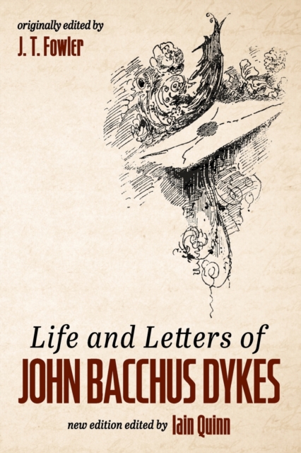 Life and Letters of John Bacchus Dykes, Paperback / softback Book
