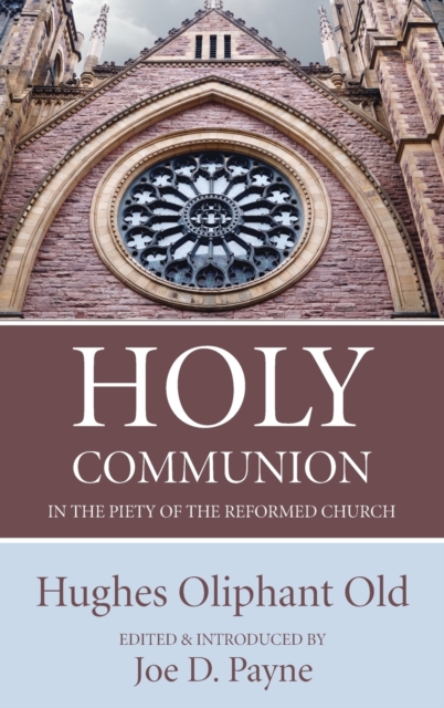Holy Communion in the Piety of the Reformed Church, Hardback Book