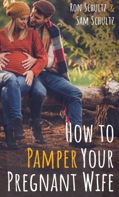 How to Pamper Your Pregnant Wife, Hardback Book