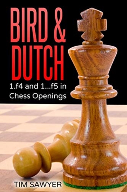 Bird & Dutch : 1.f4 and 1...f5 in Chess Openings, Paperback / softback Book