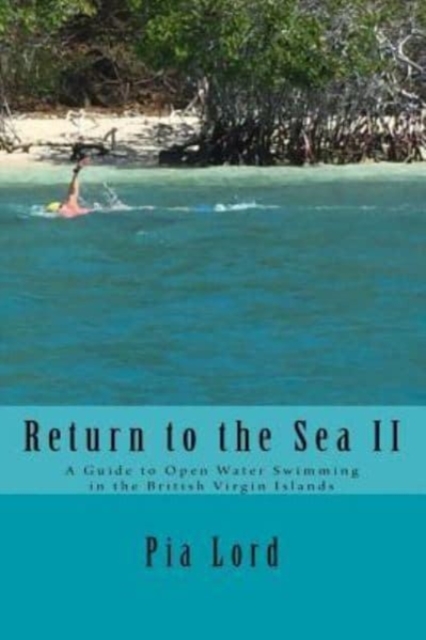Return to the Sea II : A Guide to Open Water Swimming in the British Virgin Island, Paperback / softback Book