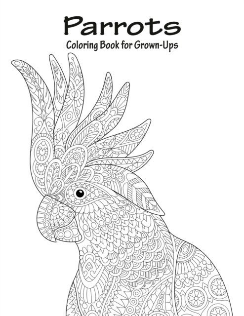 Parrots Coloring Book for Grown-Ups 1, Paperback / softback Book