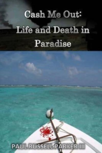 Cash Me Out : Life and Death in Paradise, Paperback / softback Book
