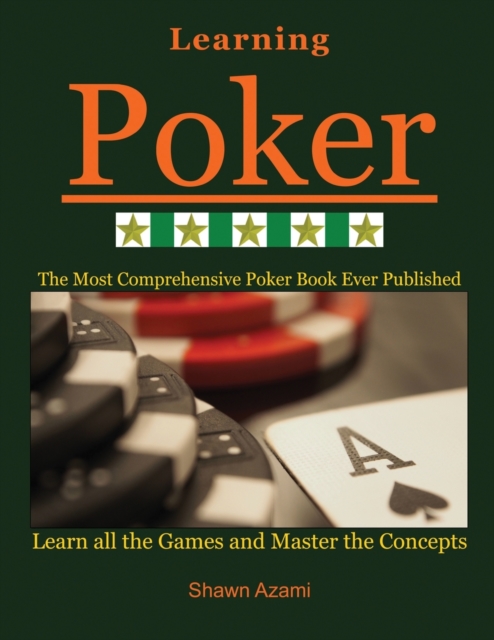 Learning Poker : Learn All the Games and Master the Concepts. (Beginner, Intermediate, and Advanced), Paperback / softback Book